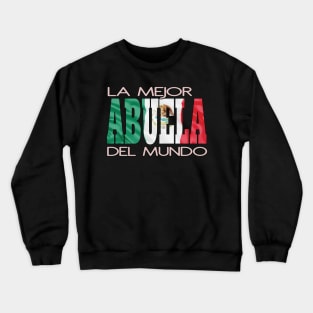 La Mejor Abuela Del Mundo Mexican Flag Mexico Pride Hispanic Crewneck Sweatshirt